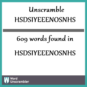 609 words unscrambled from hsdsiyeeenosnhs