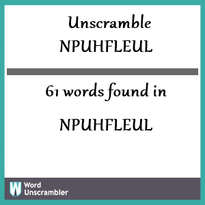 61 words unscrambled from npuhfleul