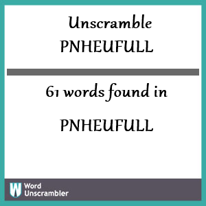 61 words unscrambled from pnheufull