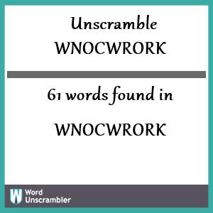 61 words unscrambled from wnocwrork