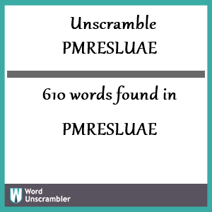 610 words unscrambled from pmresluae