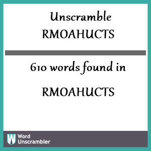 610 words unscrambled from rmoahucts