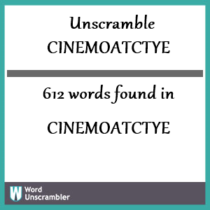 612 words unscrambled from cinemoatctye