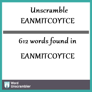 612 words unscrambled from eanmitcoytce