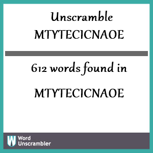 612 words unscrambled from mtytecicnaoe