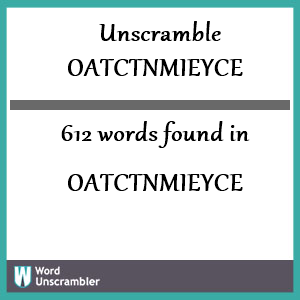 612 words unscrambled from oatctnmieyce