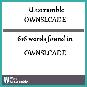 616 words unscrambled from ownslcade