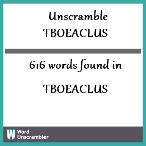 616 words unscrambled from tboeaclus