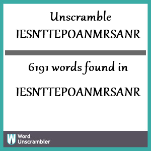6191 words unscrambled from iesnttepoanmrsanr