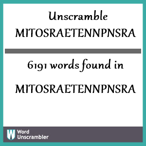 6191 words unscrambled from mitosraetennpnsra