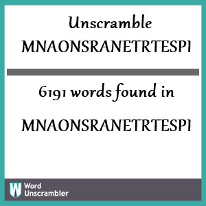 6191 words unscrambled from mnaonsranetrtespi