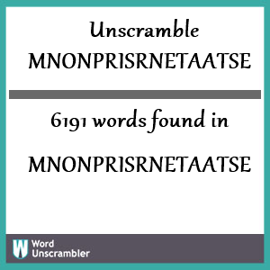 6191 words unscrambled from mnonprisrnetaatse