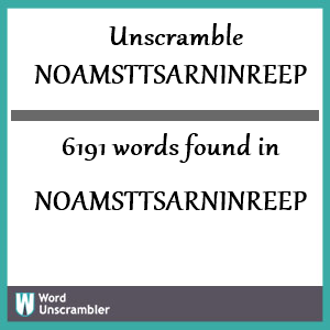 6191 words unscrambled from noamsttsarninreep