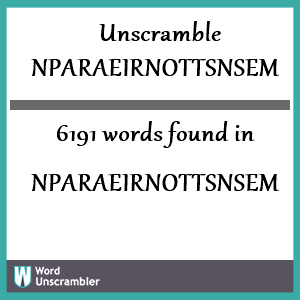 6191 words unscrambled from nparaeirnottsnsem