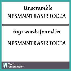 6191 words unscrambled from npsmnntrasirtoeea
