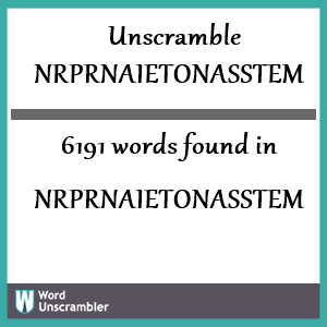 6191 words unscrambled from nrprnaietonasstem