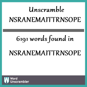 6191 words unscrambled from nsranemaittrnsope