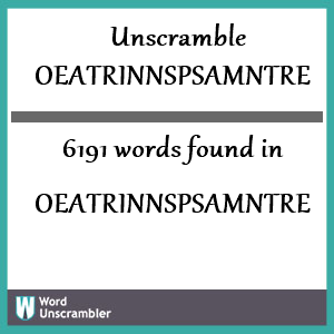 6191 words unscrambled from oeatrinnspsamntre