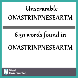 6191 words unscrambled from onastrinpneseartm