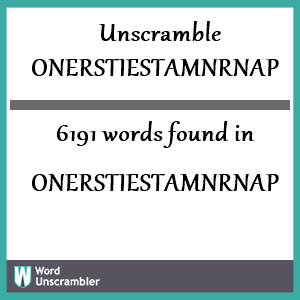 6191 words unscrambled from onerstiestamnrnap