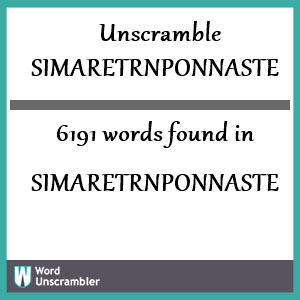 6191 words unscrambled from simaretrnponnaste