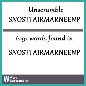6191 words unscrambled from snosttairmarneenp