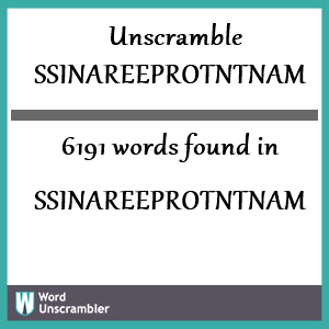 6191 words unscrambled from ssinareeprotntnam