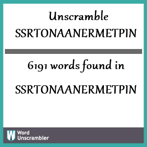 6191 words unscrambled from ssrtonaanermetpin
