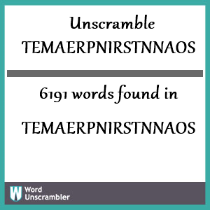 6191 words unscrambled from temaerpnirstnnaos