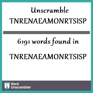 6191 words unscrambled from tnrenaeamonrtsisp