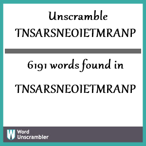 6191 words unscrambled from tnsarsneoietmranp