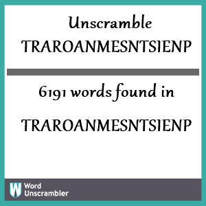 6191 words unscrambled from traroanmesntsienp