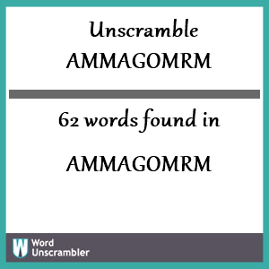 62 words unscrambled from ammagomrm