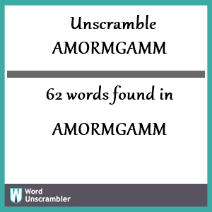 62 words unscrambled from amormgamm