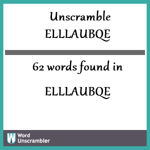 62 words unscrambled from elllaubqe