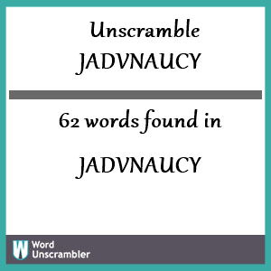 62 words unscrambled from jadvnaucy
