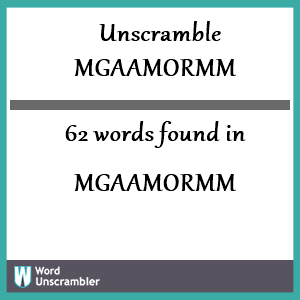62 words unscrambled from mgaamormm