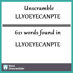 621 words unscrambled from llyoeyecanpte