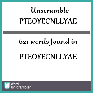 621 words unscrambled from pteoyecnllyae