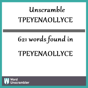 621 words unscrambled from tpeyenaollyce