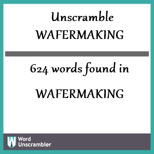 624 words unscrambled from wafermaking