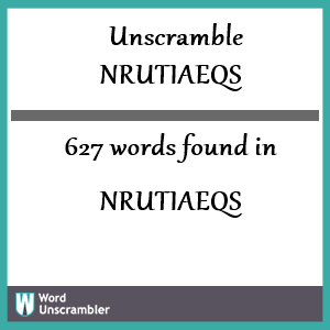 627 words unscrambled from nrutiaeqs
