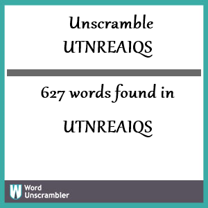 627 words unscrambled from utnreaiqs