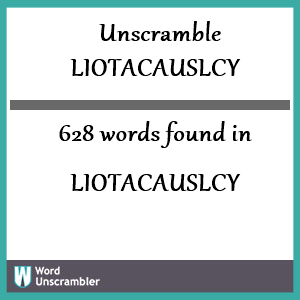 628 words unscrambled from liotacauslcy