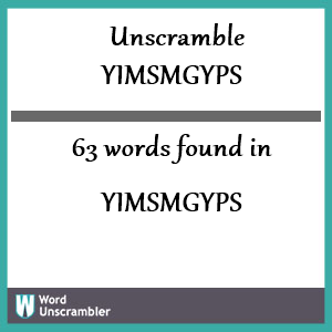 63 words unscrambled from yimsmgyps