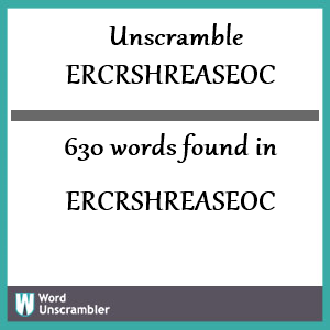 630 words unscrambled from ercrshreaseoc