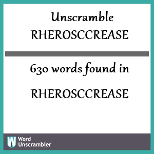 630 words unscrambled from rherosccrease