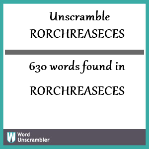 630 words unscrambled from rorchreaseces