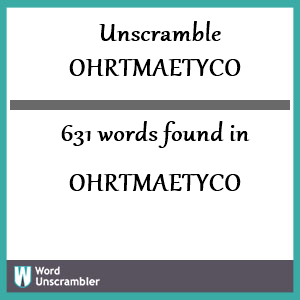 631 words unscrambled from ohrtmaetyco
