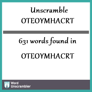 631 words unscrambled from oteoymhacrt